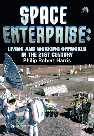 Space Enterprise: Living and Working Offworld in the 21st Century (Springer Praxis Books),Used
