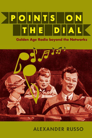 Points On The Dial: Golden Age Radio Beyond The Networks,New