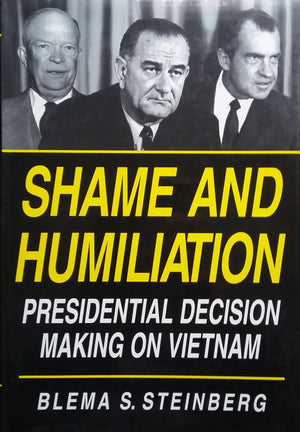Shame and Humiliation: Presidential Decision Making on Vietnam,Used