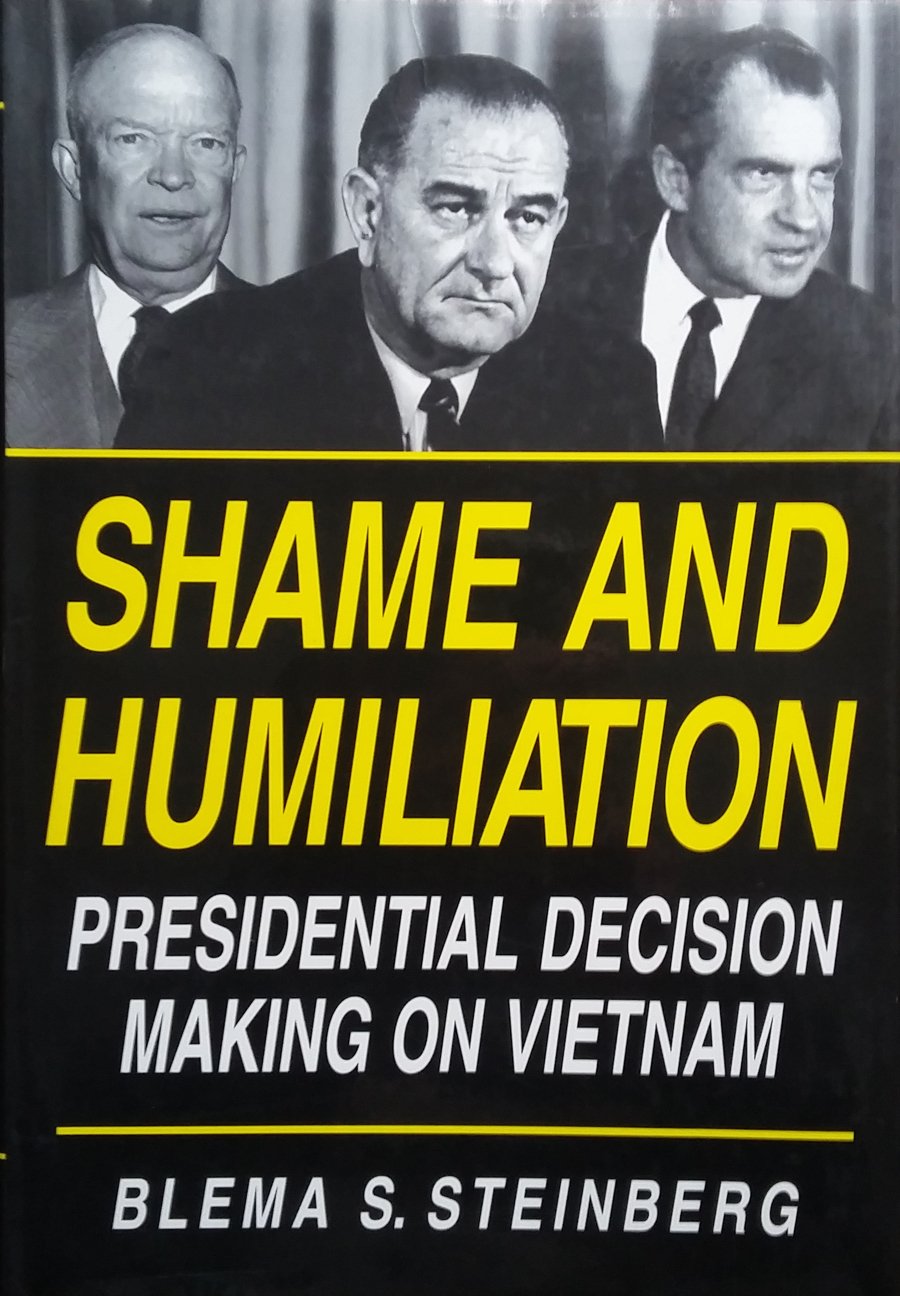 Shame and Humiliation: Presidential Decision Making on Vietnam,Used