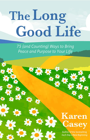 The Long Good Life: 75 (and Counting) Ways to Bring Peace and Purpose to Your Life (Live the Best Life You Can),New