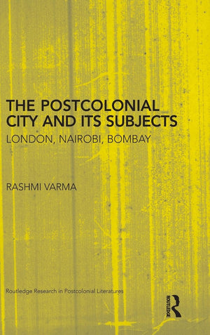 The Postcolonial City And Its Subjects (Routledge Research In Postcolonial Literatures),Used