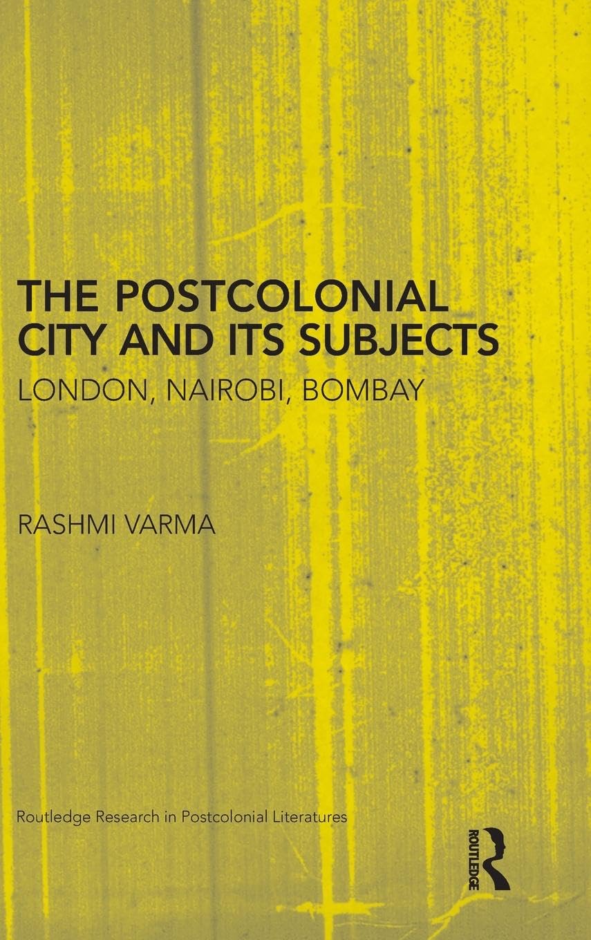 The Postcolonial City And Its Subjects (Routledge Research In Postcolonial Literatures),Used