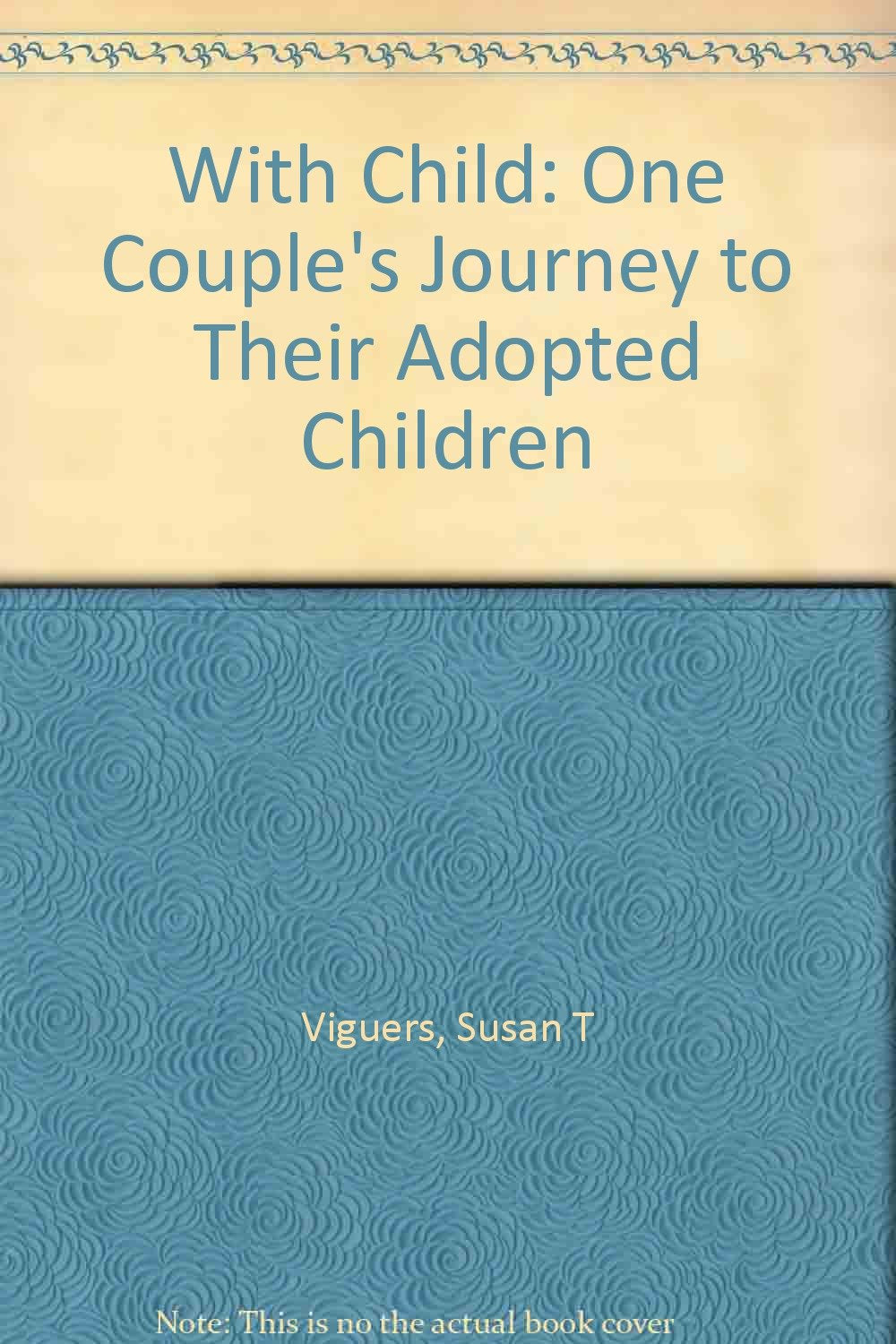 With Child: One Couple's Journey to Their Adopted Children,Used