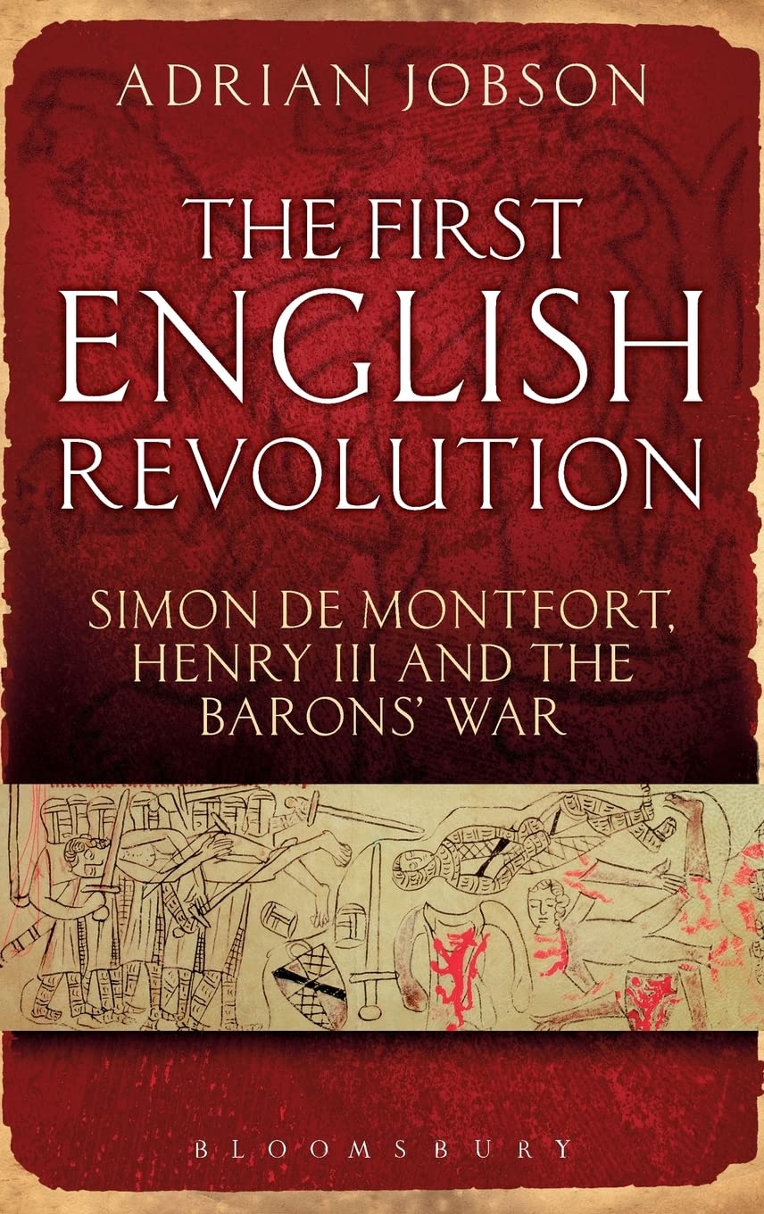 The First English Revolution: Simon de Montfort, Henry III and the Barons War (Continuum Sources in Ancient History)