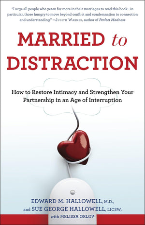 Married to Distraction: How to Restore Intimacy and Strengthen Your Partnership in an Age of Interruption,Used