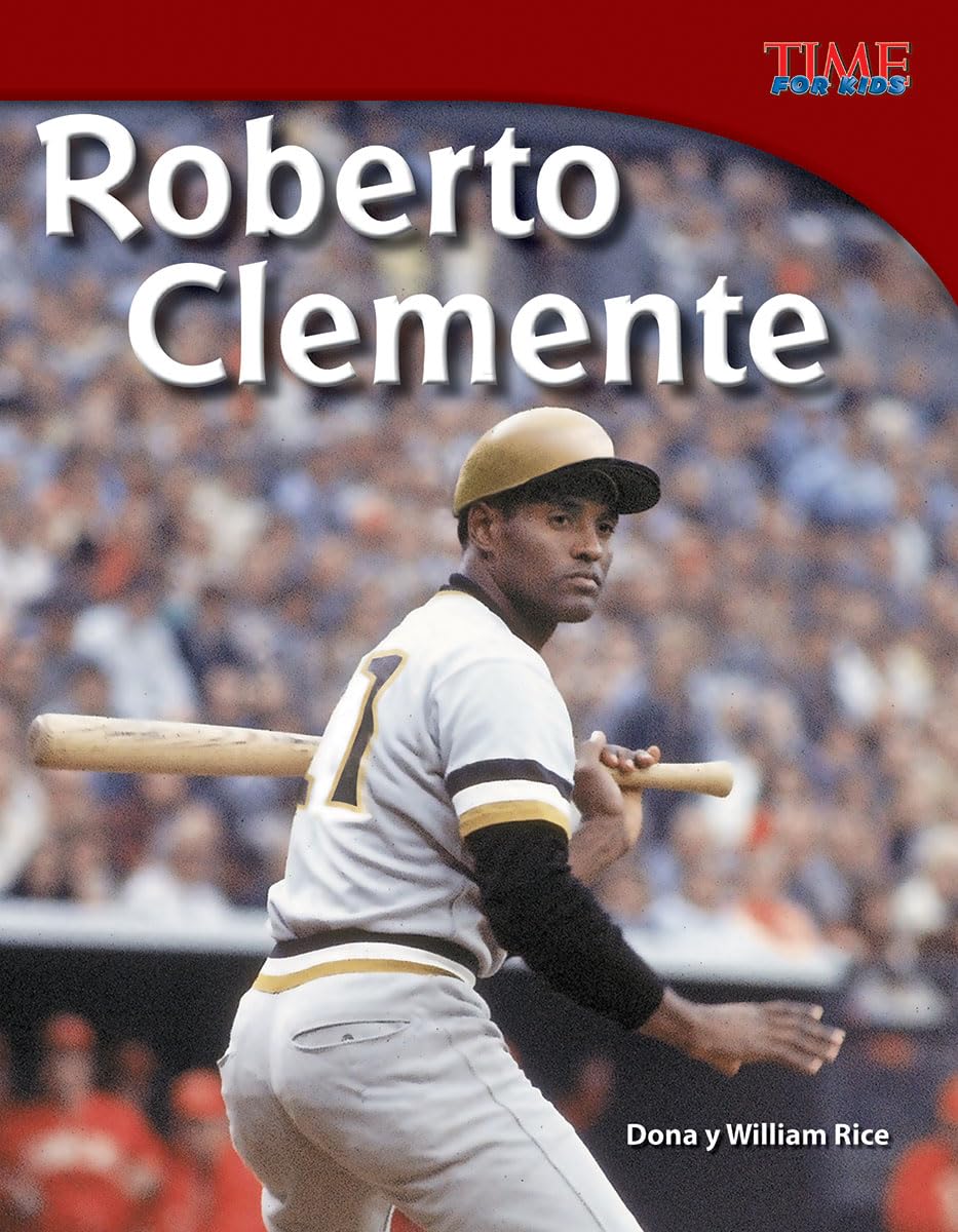 Teacher Created Materials  TIME For Kids Informational Text: Roberto Clemente (Spanish Version)  Grade 3  Guided Reading Leve,Used