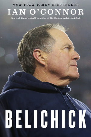 Belichick: The Making Of The Greatest Football Coach Of All Time,New