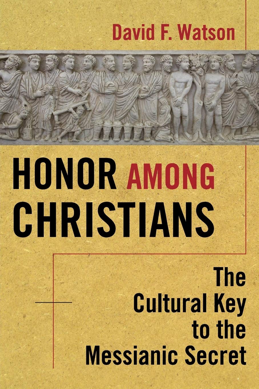 Honor Among Christians: The Cultural Key to the Messianic Secret,Used