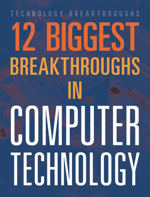 12 Biggest Breakthroughs In Computer Technology