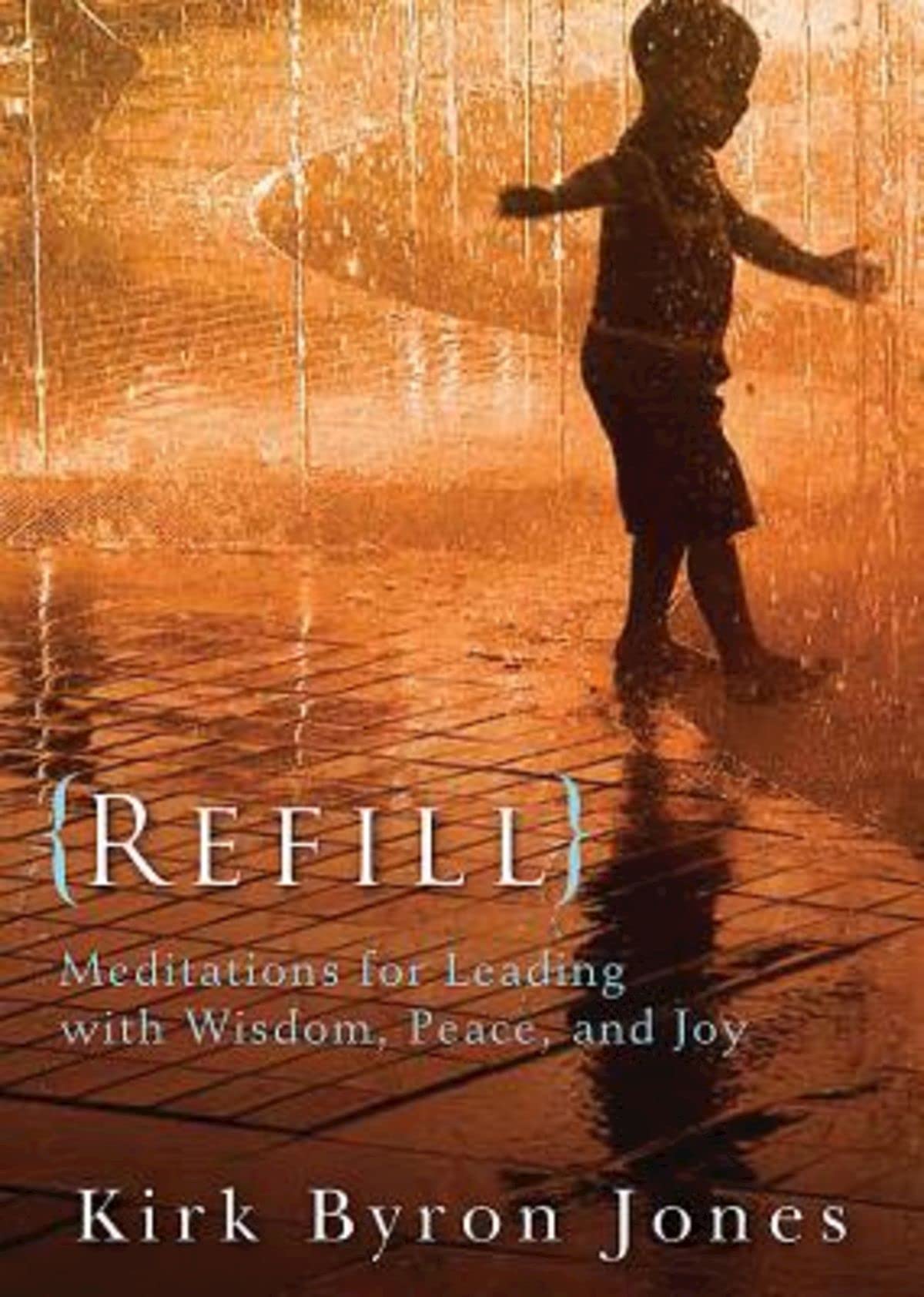 Refill: Meditations for Leading with Wisdom, Peace, and Joy,Used