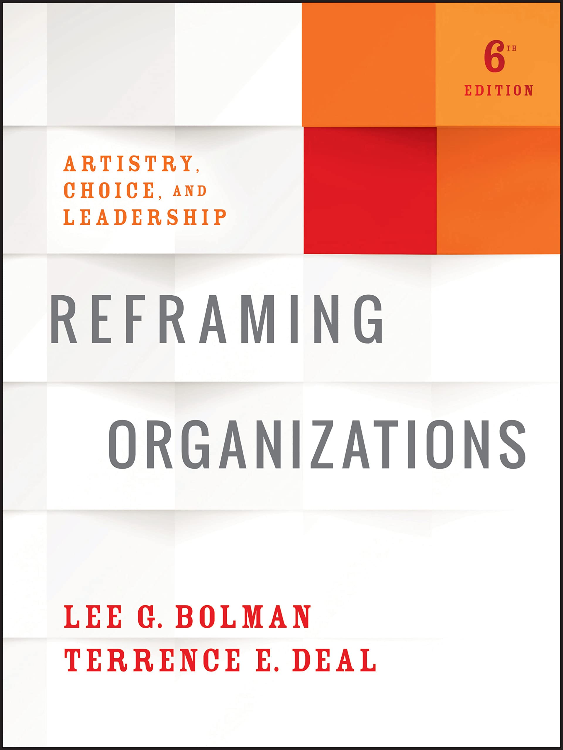 Reframing Organizations: Artistry, Choice, and Leadership,Used