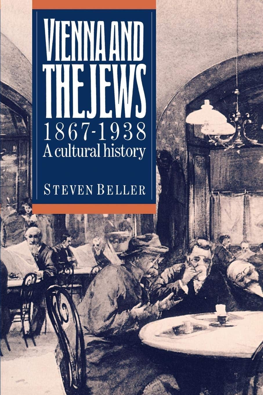 Vienna And The Jews, 18671938: A Cultural History
