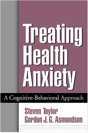 Treating Health Anxiety: A CognitiveBehavioral Approach,Used