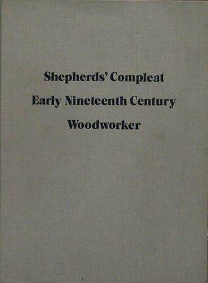 Shepherds' Compleat Early Nineteenth Century Woodworker Or, The Whole Art Of American Woodworking Being A Plain And Fairly Compr,New