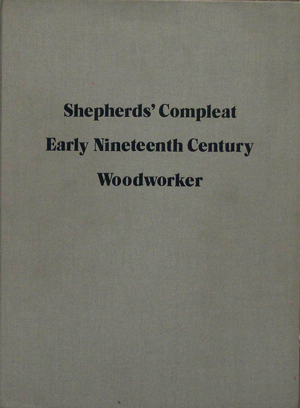 Shepherds' Compleat Early Nineteenth Century Woodworker Or, The Whole Art Of American Woodworking Being A Plain And Fairly Compr,New
