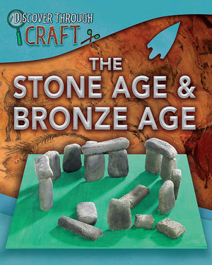 Discover Through Craft: The Stone Age And Bronze Age