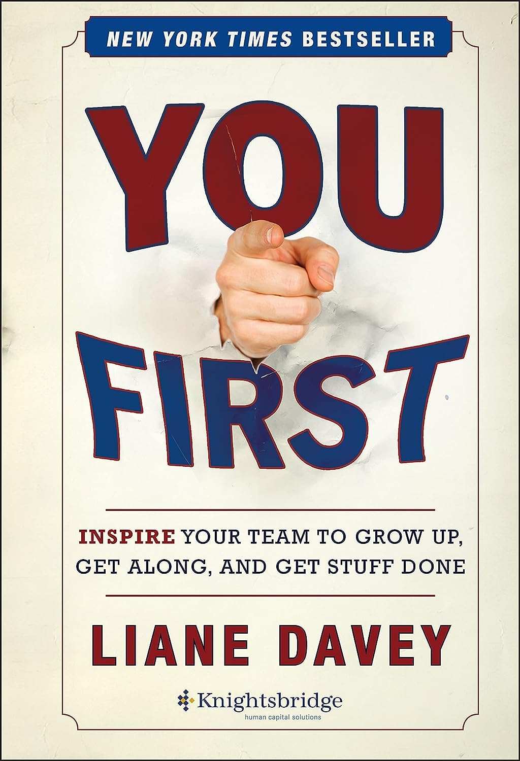 You First: Inspire Your Team to Grow Up, Get Along, and Get Stuff Done,New