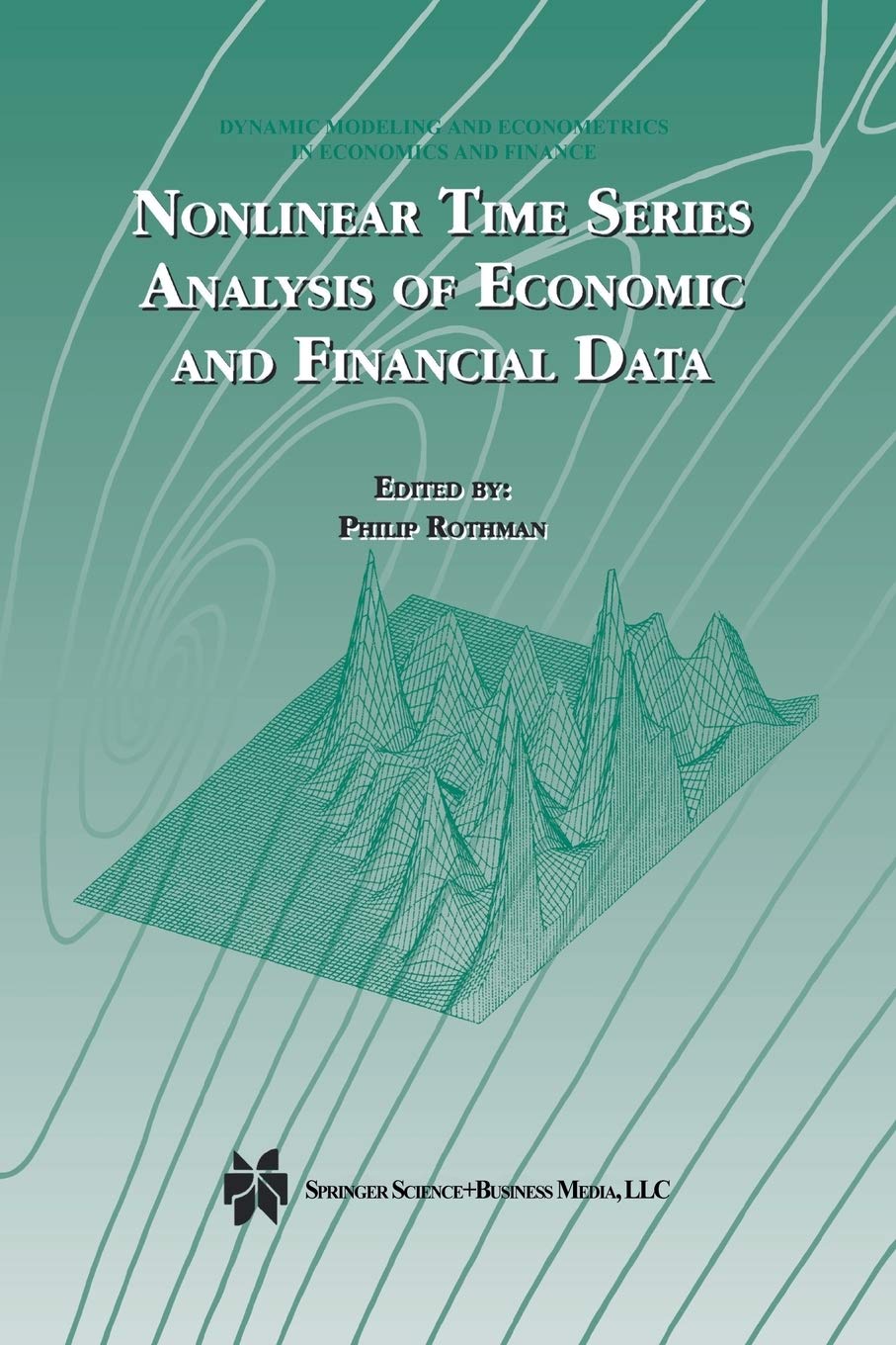 Nonlinear Time Series Analysis Of Economic And Financial Data (Dynamic Modeling And Econometrics In Economics And Finance, 1),Used