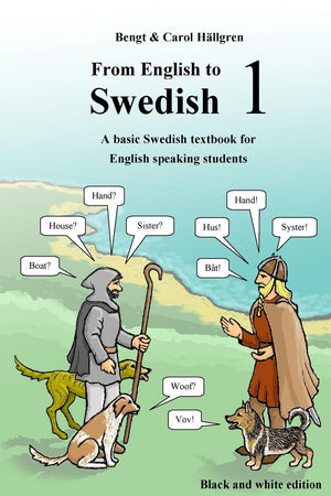 From English To Swedish 1: A Basic Swedish Textbook For English Speaking Students (Black And White Edition)