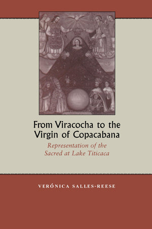 From Viracocha to the Virgin of Copacabana: Representation of the Sacred at Lake Titicaca,New