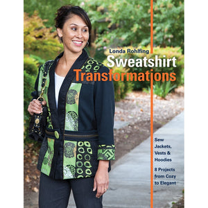 Sweatshirt Transformations: Sew Jackets, Vests & Hoodies  8 Projects from Cozy to Elegant,Used