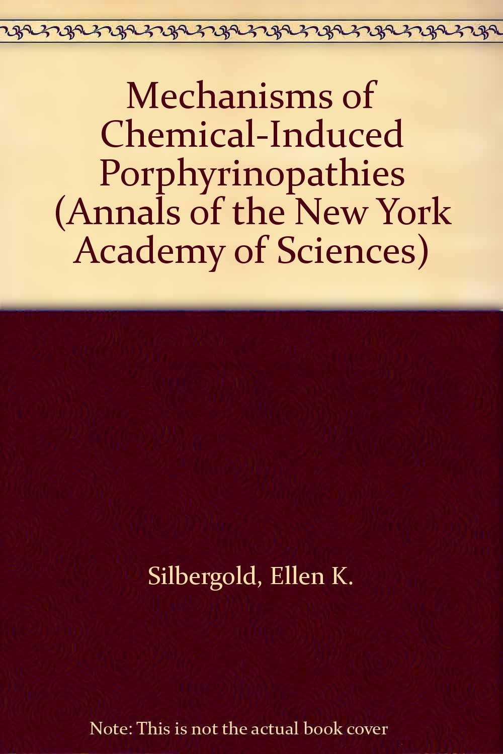Mechanisms of ChemicalInduced Porphyrinopathies (Annals of the New York Academy of Sciences),Used