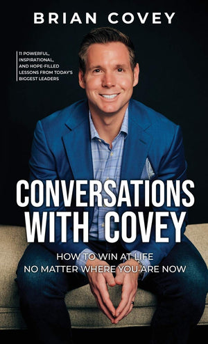 Conversations with Covey: 11 Powerful, Inspirational, and HopeFilled Lessons from Today's Biggest Leaders,Used