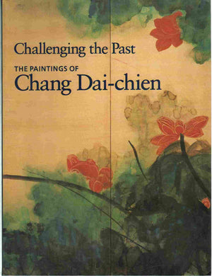 Challenging The Past  The Paintings Of Chang Daichien