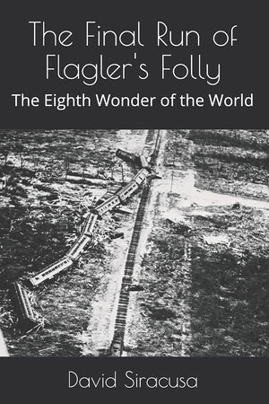 The Final Run of Flagler's Folly: The Eighth Wonder of the World,Used
