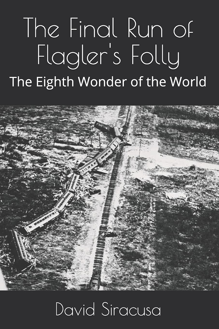 The Final Run of Flagler's Folly: The Eighth Wonder of the World,Used