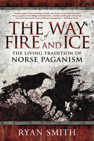 The Way of Fire and Ice: The Living Tradition of Norse Paganism,New
