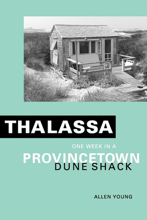 Thalassa: One Week in a Provincetown Dune Shack,Used