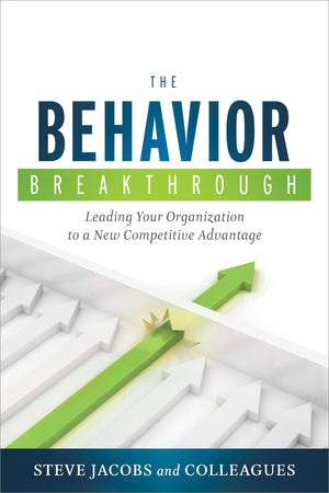 The Behavior Breakthrough: Leading Your Organization to a New Competitive Advantage,Used