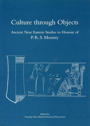 Culture Through Objects: Ancient Near Eastern Studies In Honour Of P. R. S. Moorey (Griffith Institute Publications),New