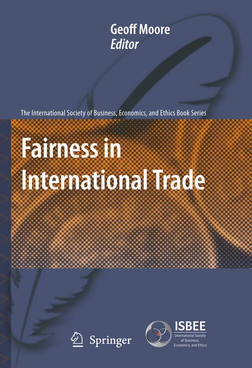 Fairness In International Trade (The International Society Of Business, Economics, And Ethics Book Series, 1),Used