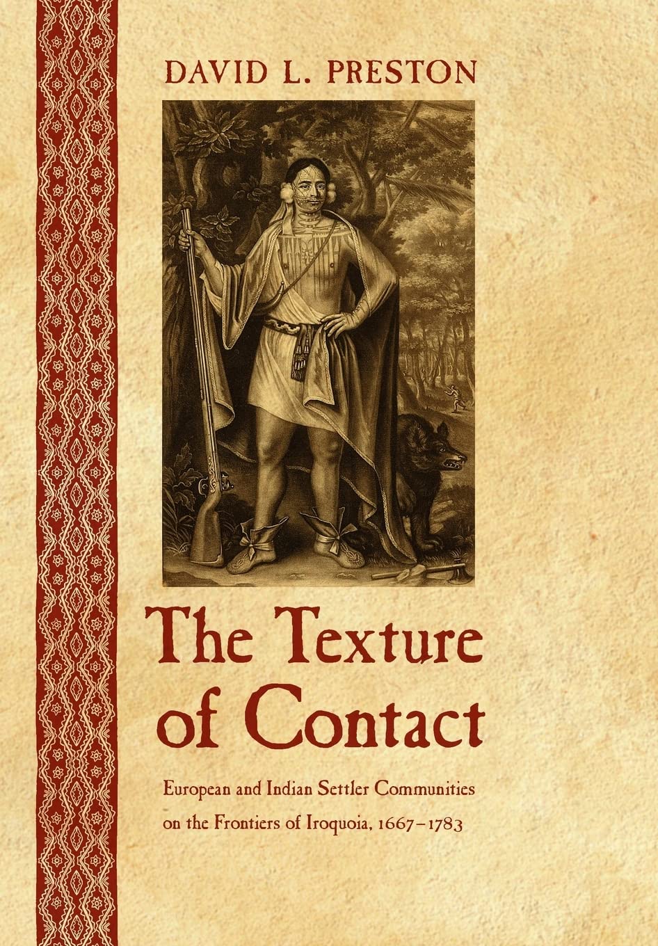 The Texture Of Contact: European And Indian Settler Communities On The Frontiers Of Iroquoia, 16671783 (The Iroquoians And Thei,New