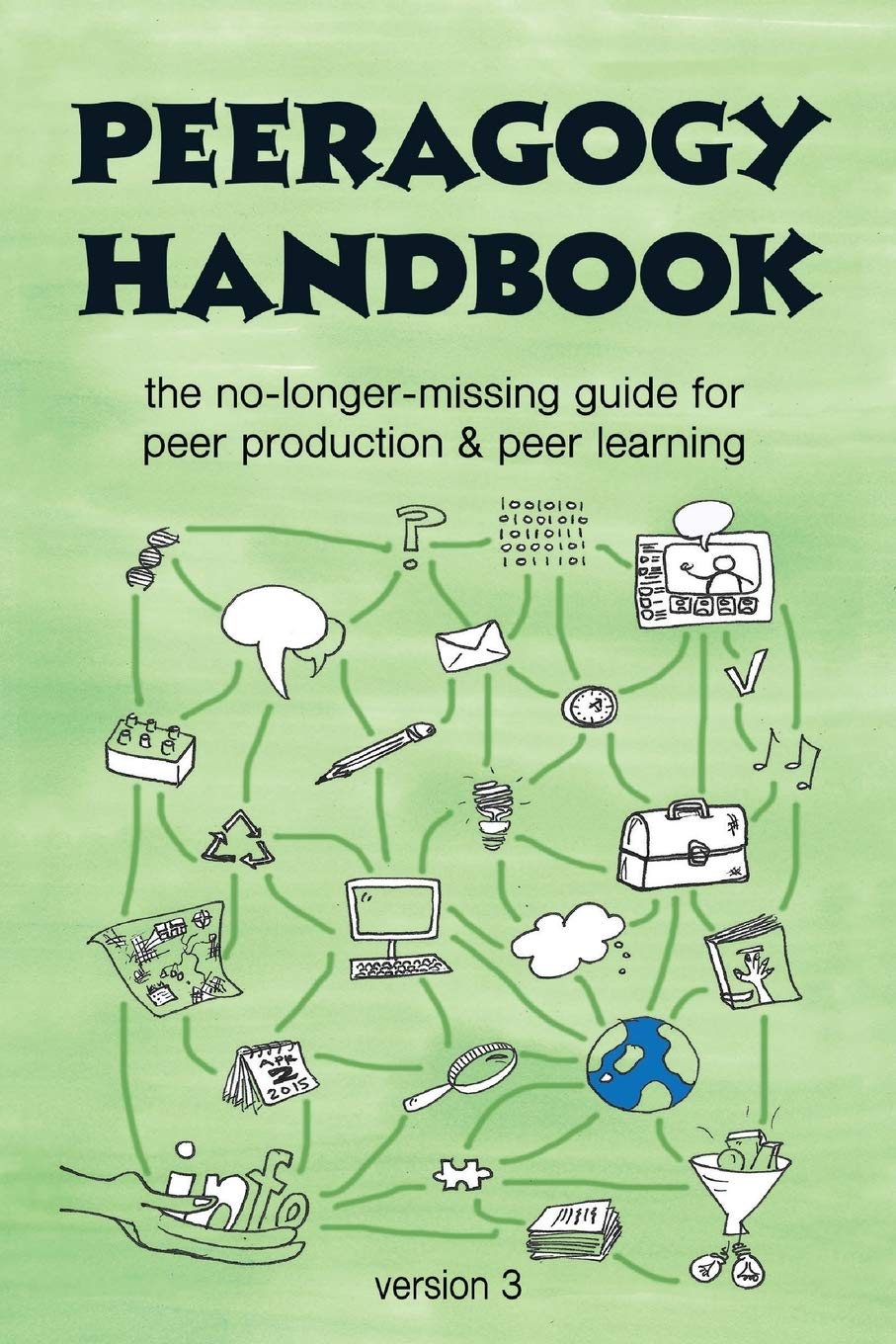 The Peeragogy Handbook, v. 3: The NoLongerMissing Guide to Peer Learning & Peer Production,Used
