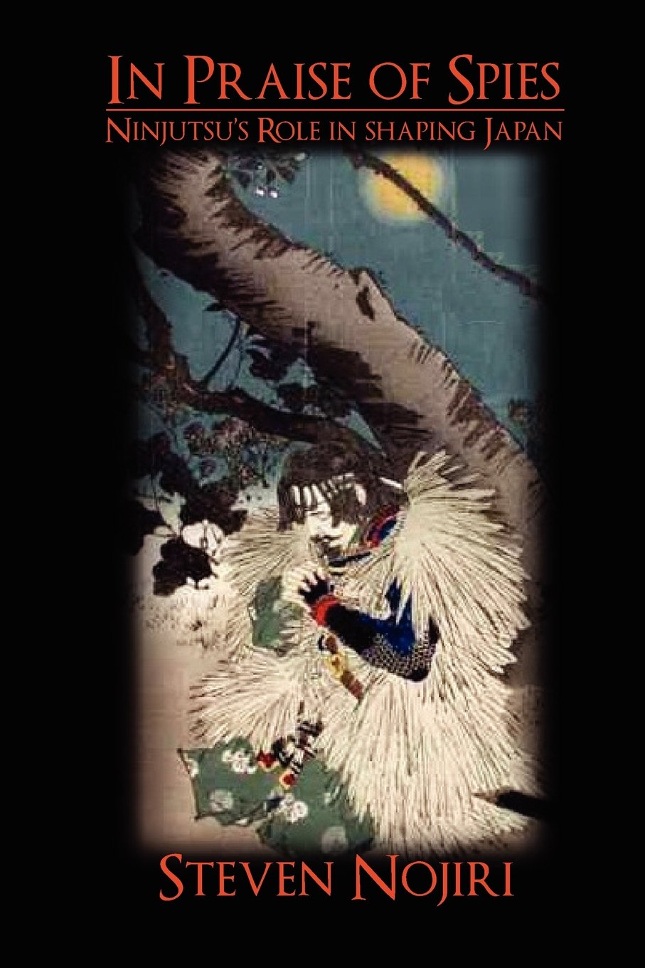 In Praise Of Spies: Ninjutsu'S Role In Shaping Japan,Used