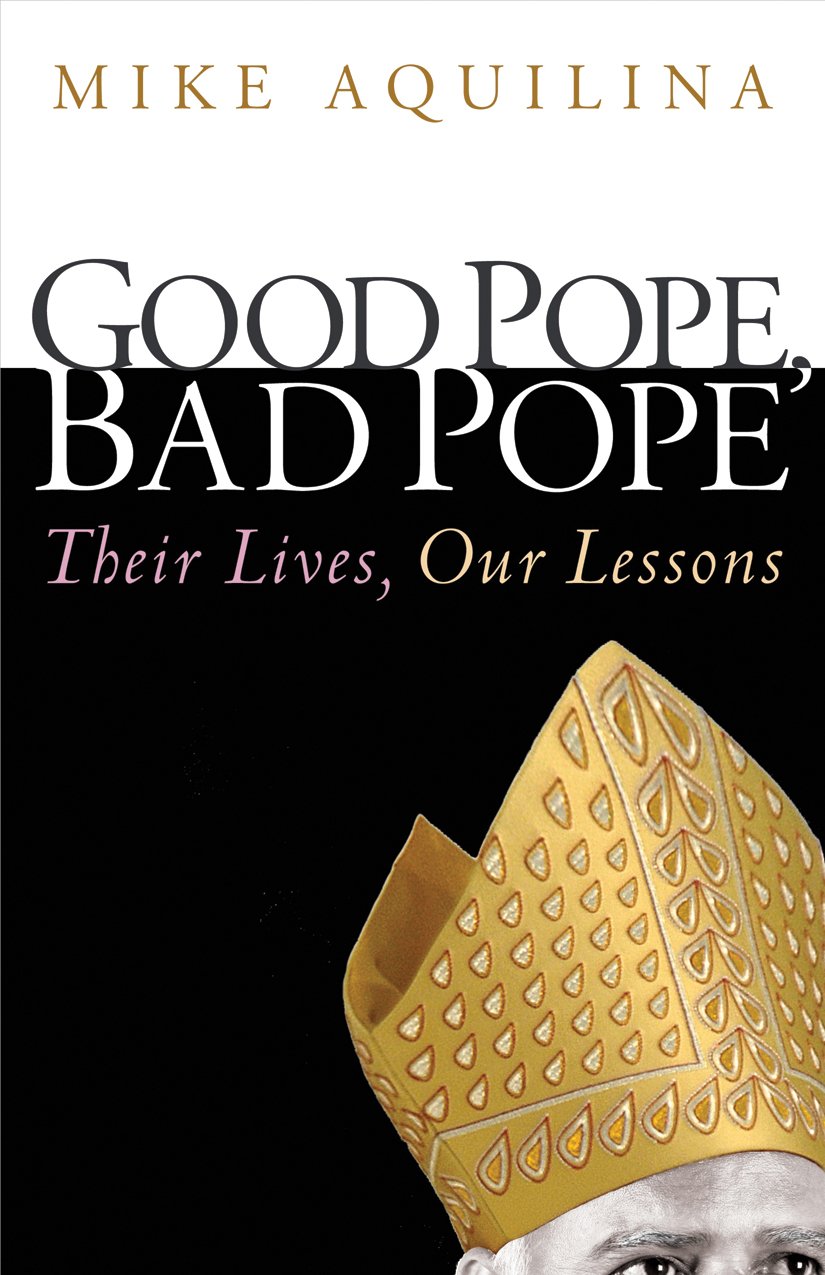 Good Pope, Bad Pope: Their Lives, Our Lessons,Used