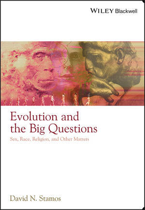 Evolution And The Big Questions: Sex, Race, Religion, And Other Matters