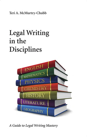 Legal Writing In The Disciplines: A Guide To Legal Writing Mastery,New