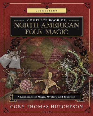 Llewellyn'S Complete Book Of North American Folk Magic: A Landscape Of Magic, Mystery, And Tradition (Llewellyn'S Complete Book ,Used