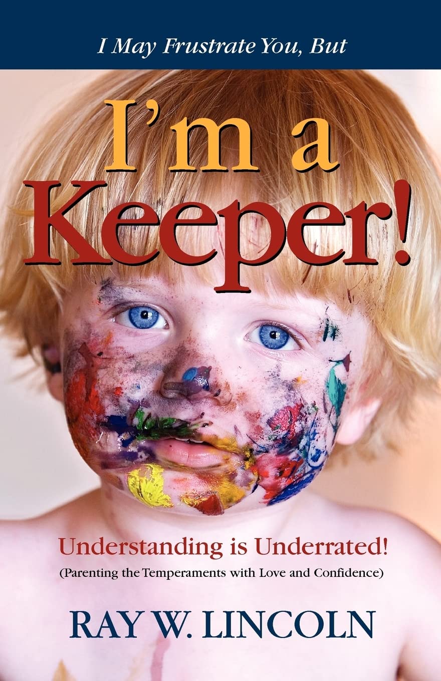 I May Frustrate You, But I'm a Keeper (Parenting with Love and Confidence),New