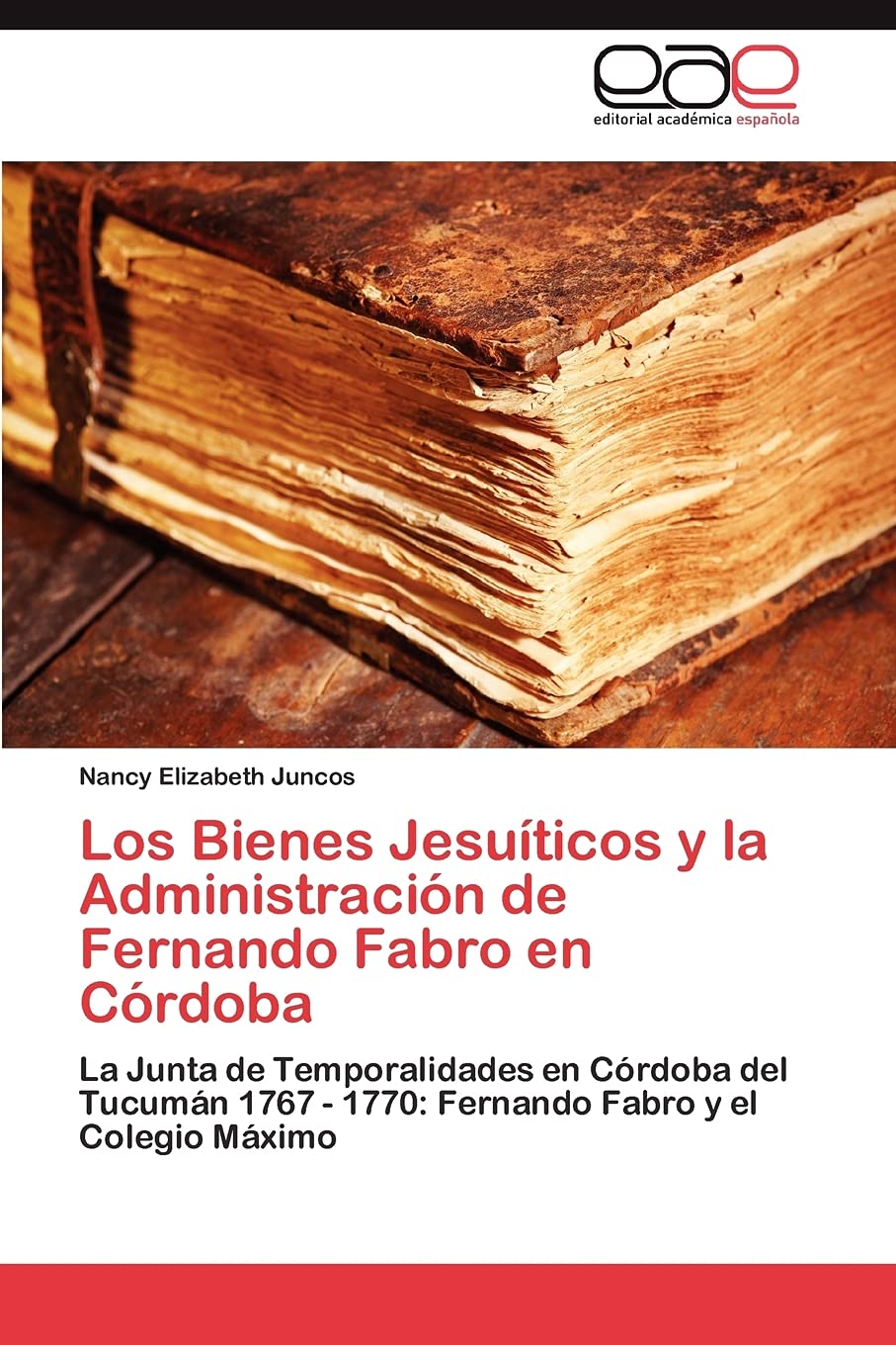 Los Bienes Jesuticos y la Administracin de Fernando Fabro en Crdoba: La Junta de Temporalidades en Crdoba del Tucumn 1,Used