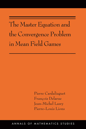 The Master Equation and the Convergence Problem in Mean Field Games (Annals of Mathematics Studies),Used