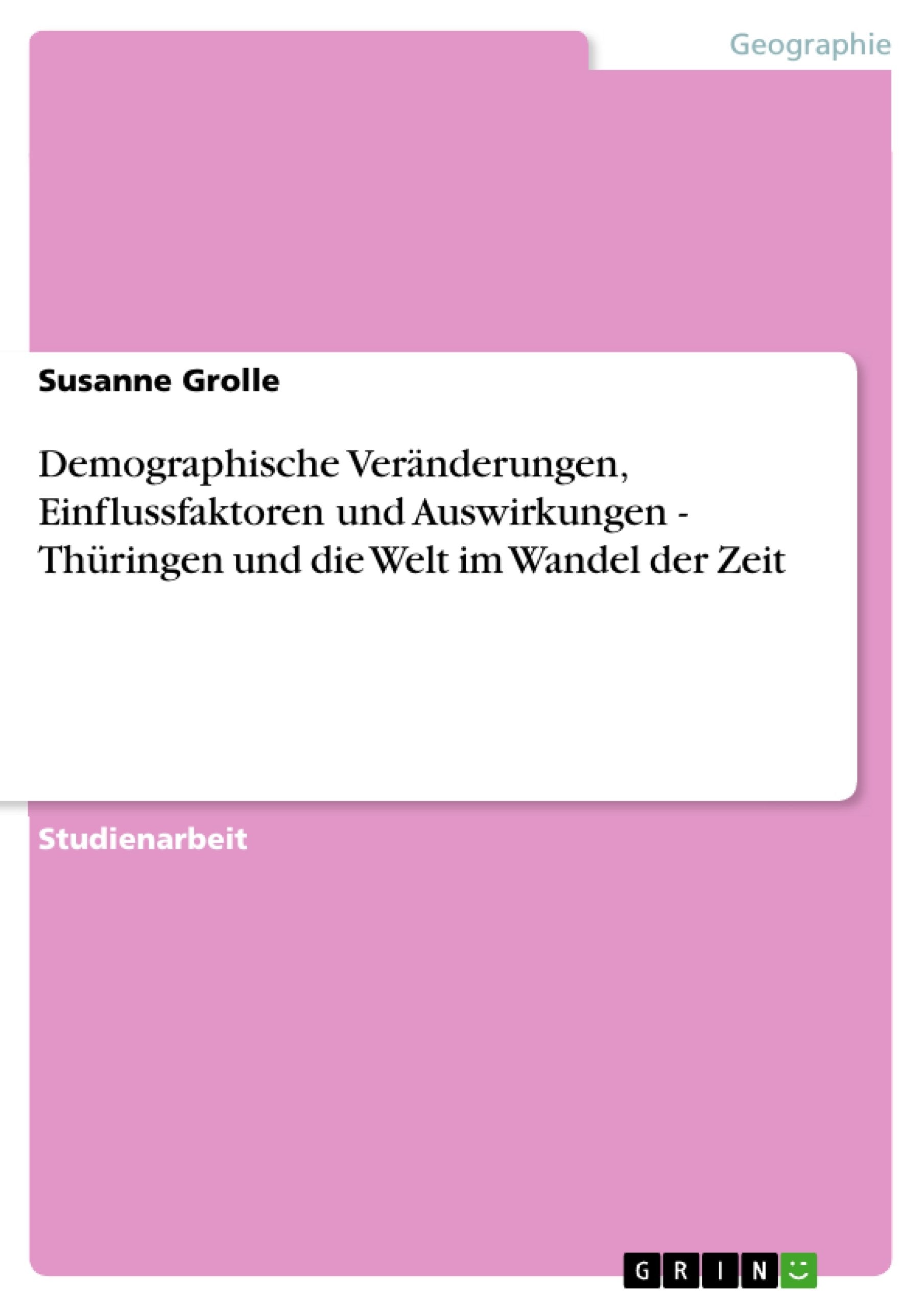 Demographische Vernderungen, Einflussfaktoren und Auswirkungen  Thringen und die Welt im Wandel der Zeit (German Edition),Used
