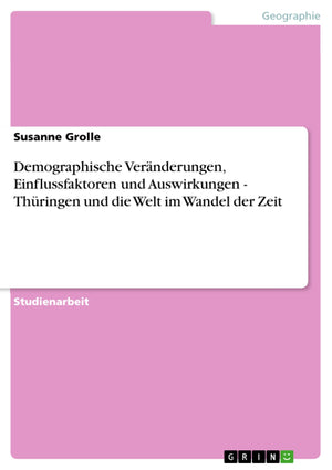 Demographische Vernderungen, Einflussfaktoren und Auswirkungen  Thringen und die Welt im Wandel der Zeit (German Edition),Used