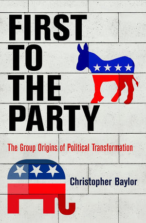 First To The Party: The Group Origins Of Political Transformation (American Governance: Politics, Policy, And Public Law),New