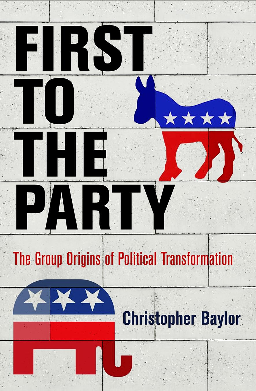 First To The Party: The Group Origins Of Political Transformation (American Governance: Politics, Policy, And Public Law),New